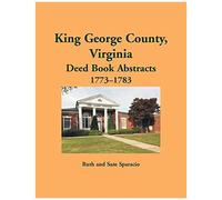 King George County, Virginia Deed Book Abstracts, 1773-1783