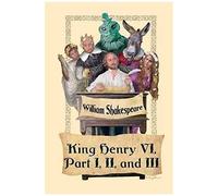 King Henry Vi, Part I, Ii, And Iii