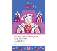 King Henry Viii; or All Is True – The New Oxford Shakespeare – Oxford University Press