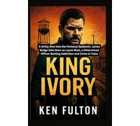 KING IVORY: A Gritty Dive Into the Fentanyl Epidemic: James Badge Dale Stars as Layne West, a Determined Officer Battling Addiction and Crime in Tulsa