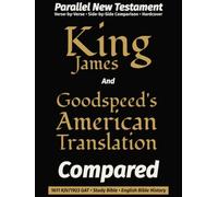 King James AND Goodspeed's American Translation COMPARED: Parallel New Testament · Verse-by-Verse · Side-by-Side Comparison