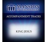 King Jesus [Accompaniment/Performance Track] by Mansion Music