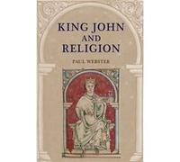 King John and Religion by Paul Webster Paul Webster (Auteur)