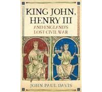 King John, Henry Iii And England's Lost Civil War