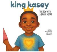 King Kasey: The Boy with a Brave Heart
