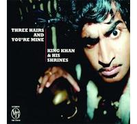 King Khan & His Shrines - Three Hairs and You're. [Import]