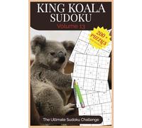 King Koala Sudoku Volume 13: Extreme Sudoku for True Puzzle Enthusiasts
