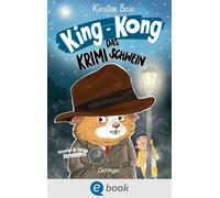 King-Kong, das Krimischwein - Kirsten Boie - Oetinger - ebook (ePub) - Livre