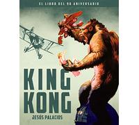 KING KONG. EL LIBRO DEL 90 ANIVERSARIO
