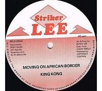 King Kong / Moving On The African Border/ Hold Up Your Hand