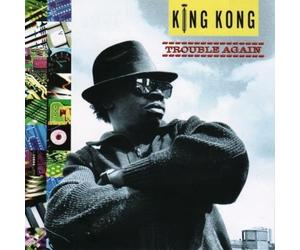 King Kong - Trouble Again