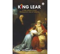 KING LEAR A King without a Crown Shakespeare’s Idea of Authority