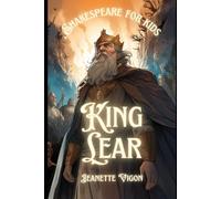 King Lear | Shakespeare for kids: Shakespeare in a language kids will understand and love
