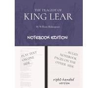 KING LEAR (The Tragedy of King Lear): Notebook Edition with full play plus lined notebook pages for student, stage and classroom use (RIGHT-hand version)