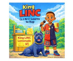 King LINC (L-I-N-C) Learns to Rap: A Fun Beginner’s Guide to Rhyming, Confidence, and First Business Lessons