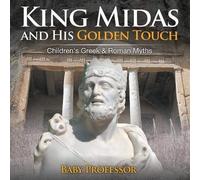 King Midas And His Golden Touch-Children's Greek & Roman Myths