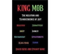 King Mob The Negation and Transcendence of Art Malevich Schwitters Hirst Banksy Mayakovsky Situationists Tatlin Fluxus Black Mask - David Black - Amazon D David BlackDavid Black (Auteur)