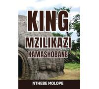 KING MZILIKAZI KAMASHOBANE: THE BRAVE WARRIOR WHO DEFIED SHAKA, DEFENDED THE LAND AND CONFRONTED COLONIAL FORCES