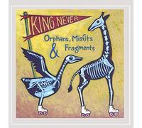 King Never - Orphans Misfits & Fragments