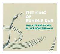 King Of Bungle Bar Umlaut Big Band Plays Don Redman