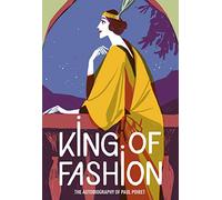 King of Fashion : The Autobiography of Paul Poiret