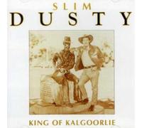 DUSTY, SLIM - King of Kalgoorlie