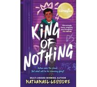 King of Nothing: The hilarious and heartwarming Waterstones and Carnegie prize-winning teen comedy!