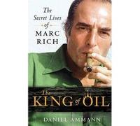 Daniel Ammann – The King of Oil : The Secret Lives of Marc Rich – Poche