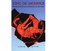 King Of Sacrifice: Ritual And Royal Authority In The Iliad