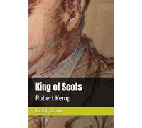King of Scots: Robert Kemp