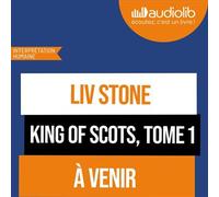 King of Scots, tome 1 - Liv Stone - Audiolib - Livre audio - Livre