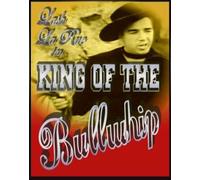 King of the Bullwhip ~ Lash La Rue