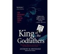 King of the Godfathers: "Big Joey" Massino and the Fall of the Bonanno Crime Family DeStefano, Anthony M. (Auteur)