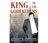 King of the Godfathers: Joseph Massino and the Fall of the Bonanno Crime Family
