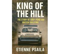 King of the Hill: The Story of Tony Pond and British Rallying