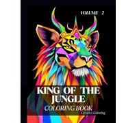 King of the Jungle: Lion Coloring Book for Adults and Kids - 50 Pages of Wild, Regal, and Intricate Artwork to Color, Volume 2