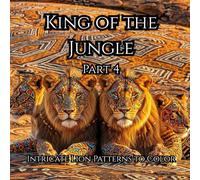 King of the Jungle Part 4: Majestic Lion Designs with Intricate Patterns for Kids Ages 12-18+ | 103 Single-Sided Pages for Easy Coloring and No Bleed-Through