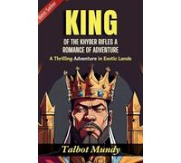 King--of the Khyber Rifles: A Romance of Adventure (Edition2023)