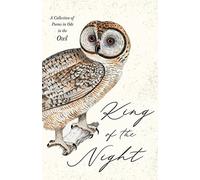 King Of The Night - A Collection Of Poems In Ode To The Owl