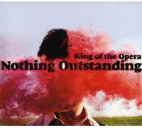 King of the Opera - Nothing Outstanding [Import]