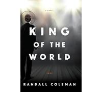 KING OF THE WORLD: The Global Coup