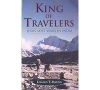 King of Travelers: Jesus' Lost Years in India