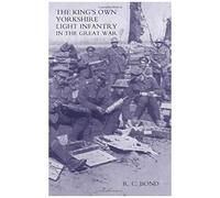 King Os Own Yorkshire Light Infantry In The Great War 1914-1918