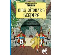 King Ottokar's Sceptre: The Official Classic Children’s Illustrated Mystery Adventure Series (The Adventures of Tintin)