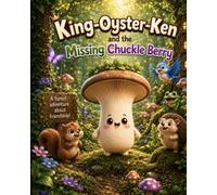 King oyster Ken and the missing chuckle berry
