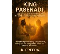 King Pasenadi: A flawed but powerful king navigates faith, family, and war alongside his friend and teacher, the Buddha.