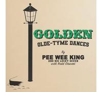 King, Pee Wee & His Lucky Seven - Golden Olde-Tyme Dances