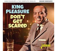 King Pleasure – Don't Get Scared: The Complete Singles – CD
