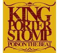 KING PORTER STOMP - POISON THE BEAT