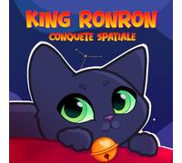 King Ronron : Conquête spatiale :: Un livre jeunesse sur l’amitié et la découverte, pour développer l’imaginaire, la douceur et la complicité ... pour dormir pour enfants de 3 à 6 ans